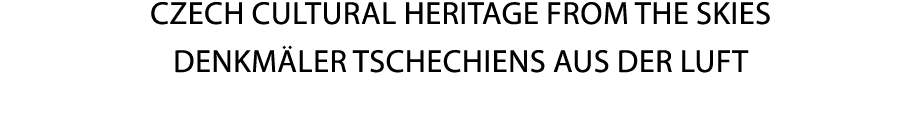 Czech Cultural Heritage From the Skies Denkm ler Tschechiens aus der Luft