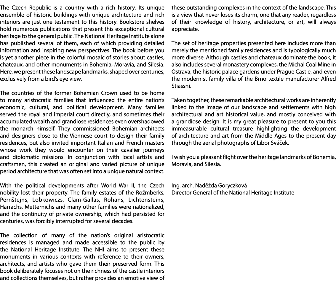 The Czech Republic is a country with a rich history. Its unique ensemble of historic buildings with unique architectu...