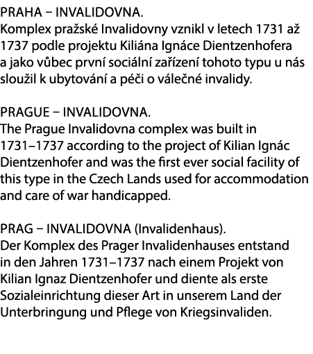 Praha – Invalidovna. Komplex pra sk Invalidovny vznikl v letech 1731 a  1737 podle projektu Kili na Ign ce Dientzenh...