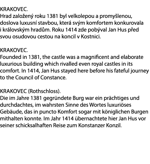Krakovec. Hrad zalo en roku 1381 byl velkolepou a promy lenou, doslova luxusn  stavbou, kter  sv m komfortem konkuro...