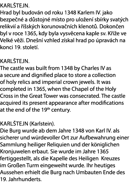 Karl tejn. Hrad byl budov n od roku 1348 Karlem IV. jako bezpe n a d stojn  m sto pro ulo en  sb rky svat ch relikvi...