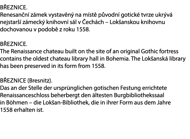 B eznice. Renesan n z mek vystav n  na m st  p vodn  gotick  tvrze ukr v  nejstar   z meck  knihovn  s l v  ech ch –...