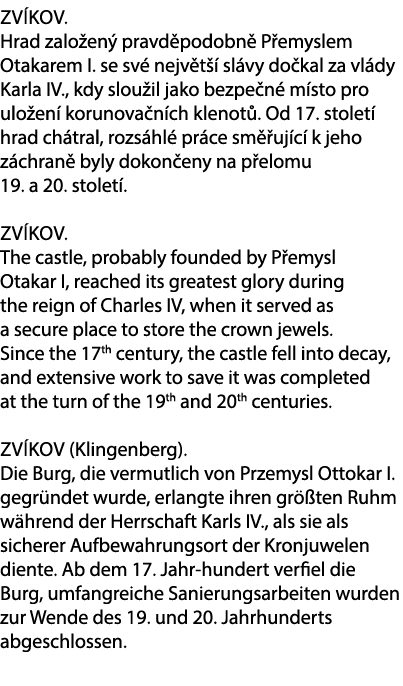 Zv kov. Hrad zalo en pravd podobn  P emyslem Otakarem I. se sv  nejv t   sl vy do kal za vl dy Karla IV., kdy slou i...