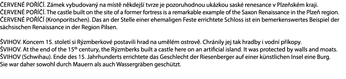  erven Po    . Z mek vybudovan  na m st  n kdej   tvrze je pozoruhodnou uk zkou sask  renesance v Plze sk m kraji.  ...