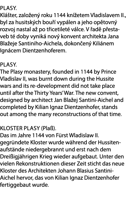 Plasy. Kl ter, zalo en  roku 1144 kn  etem Vladislavem II., byl za husitsk ch bou   vyp len a jeho op tovn  rozvoj n...