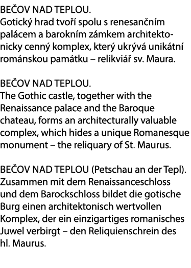 Be ov nad Teplou. Gotick hrad tvo   spolu s renesan n m pal cem a barokn m z mkem architekto nicky cenn  komplex, kt...