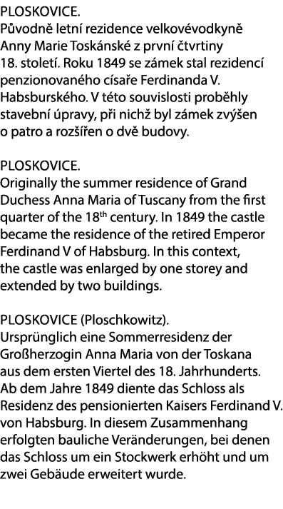 Ploskovice. P vodn letn  rezidence velkov vodkyn  Anny Marie Tosk nsk  z prvn   tvrtiny 18. stolet . Roku 1849 se z ...