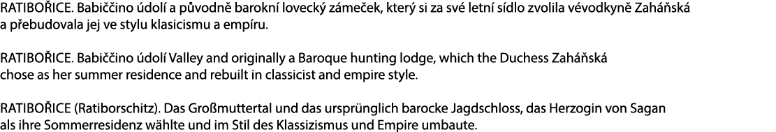 Ratibo ice. Babi ino  dol  a p vodn  barokn  loveck  z me ek, kter  si za sv  letn  s dlo zvolila v vodkyn  Zah  sk ...