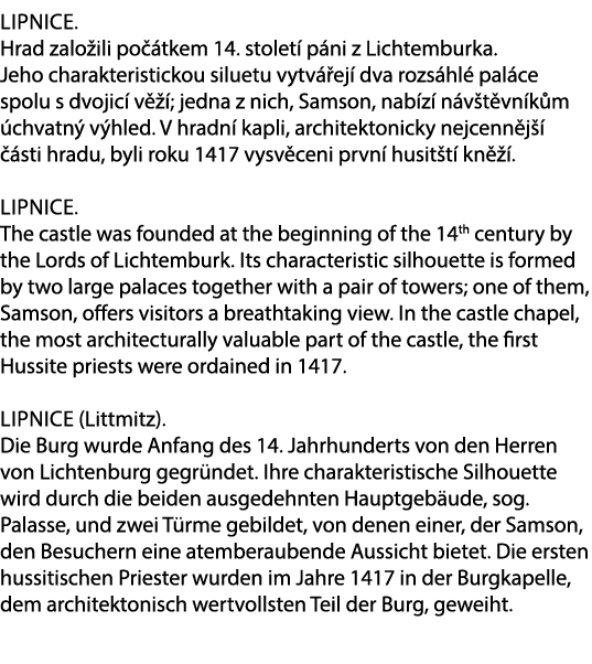 Lipnice. Hrad zalo ili po tkem 14. stolet  p ni z Lichtemburka. Jeho charakteristickou siluetu vytv  ej  dva rozs hl...