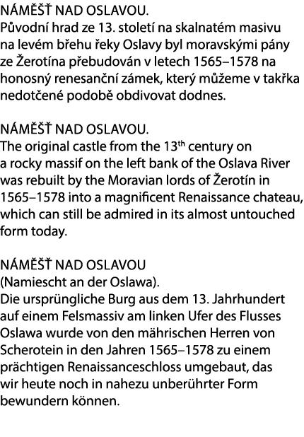 N m   nad Oslavou. P vodn  hrad ze 13. stolet  na skalnat m masivu na lev m b ehu  eky Oslavy byl moravsk mi p ny ze...