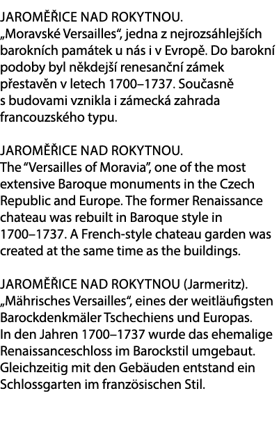 Jarom ice nad Rokytnou. „Moravsk  Versailles“, jedna z nejrozs hlej  ch barokn ch pam tek u n s i v Evrop . Do barok...