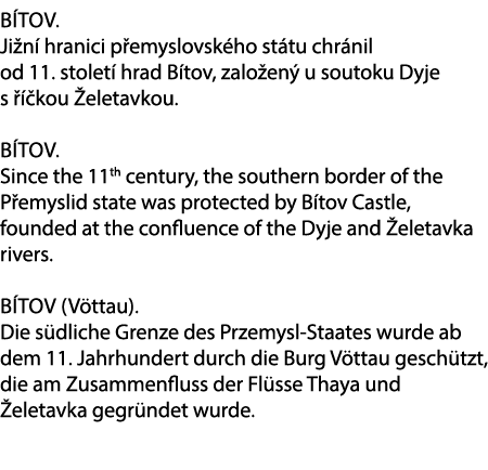 B tov. Ji n hranici p emyslovsk ho st tu chr nil od 11. stolet  hrad B tov, zalo en  u soutoku Dyje s    kou  eletav...