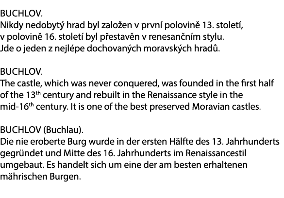 Buchlov. Nikdy nedobyt hrad byl zalo en v prvn  polovin  13. stolet , v polovin  16. stolet  byl p estav n v renesan...