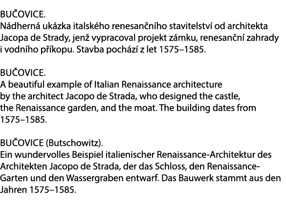 Bu ovice. N dhern uk zka italsk ho renesan n ho stavitelstv  od architekta Jacopa de Strady, jen  vypracoval projekt...