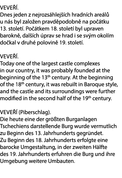 Veve . Dnes jeden z nejrozs hlej  ch hradn ch are l  u n s byl zalo en pravd podobn  na po  tku 13. stolet . Po  tke...