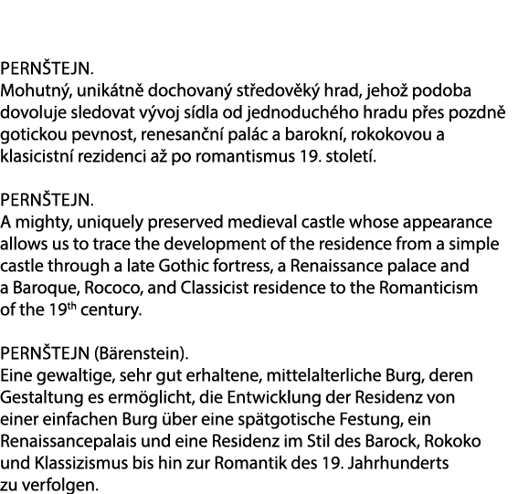 Pern tejn. Mohutn , unik tn dochovan  st edov k  hrad, jeho  podoba dovoluje sledovat v voj s dla od jednoduch ho hr...