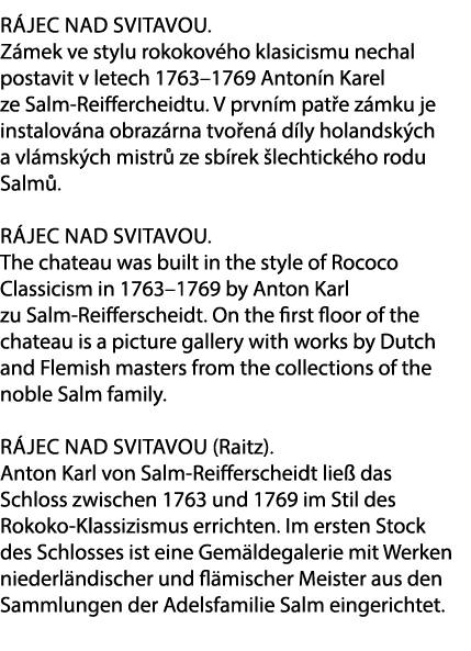 R jec nad Svitavou. Z mek ve stylu rokokov ho klasicismu nechal postavit v letech 1763–1769 Anton n Karel ze Salm Rei...