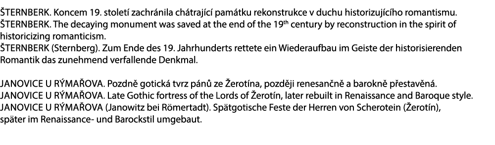  ternberk. Koncem 19. stolet zachr nila ch traj c  pam tku rekonstrukce v duchu historizuj c ho romantismu.  ternber...