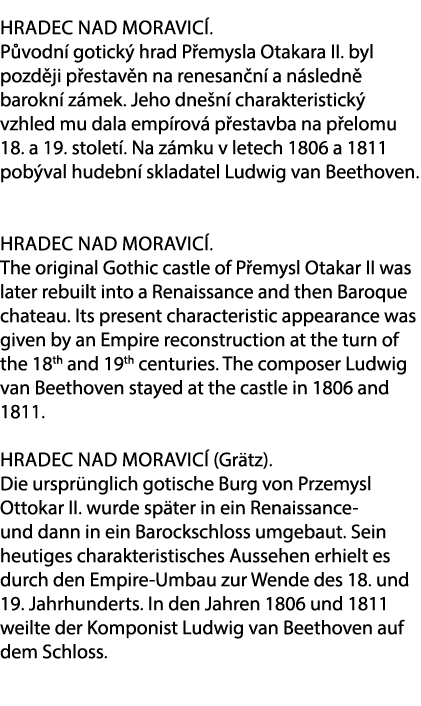 Hradec nad Moravic . P vodn gotick  hrad P emysla Otakara II. byl pozd ji p estav n na renesan n  a n sledn  barokn ...