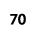 70