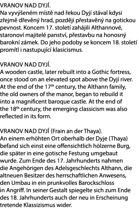 Vranov nad Dyj . Na vyv en m m st  nad  ekou Dyj  st val kdysi z ejm  d ev n  hrad, pozd ji p estav n  na gotickou p...