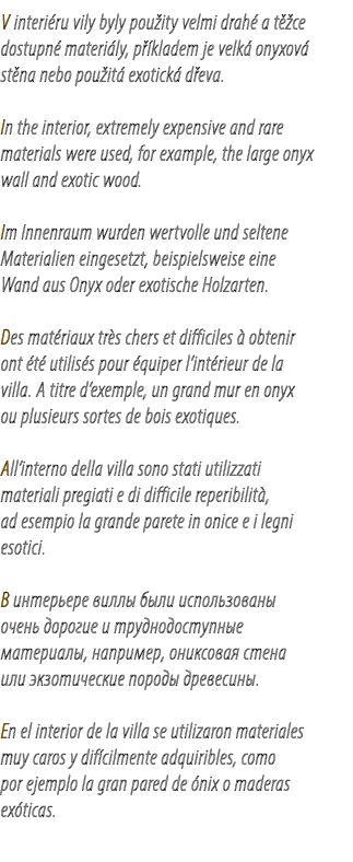 V interi ru vily byly pou ity velmi drah a t  ce dostupn  materi ly, p  kladem je velk  onyxov  st na nebo pou it  e...