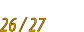 26 / 27