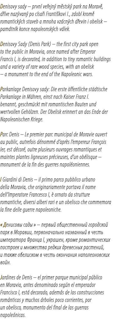 Denisovy sady – prvn ve ejn  m stsk  park na Morav , d  ve naz van  po c sa i Franti kovi I., zdob  krom  romantick ...