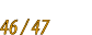 46 / 47