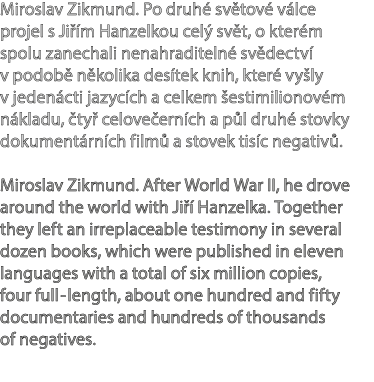 Miroslav Zikmund. Po druh sv tov  v lce projel s Ji  m Hanzelkou cel  sv t, o kter m spolu zanechali nenahraditeln  ...