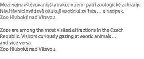 Mezi nejnav t vovan j  atrakce v zemi pat   zoologick  zahrady. N v t vn ci zv dav  okukuj  exotick  zv  ata … a nao...