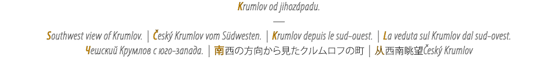 Krumlov od jihoz padu. — Southwest view of Krumlov. | esk  Krumlov vom S dwesten. | Krumlov depuis le sud ouest. | L...