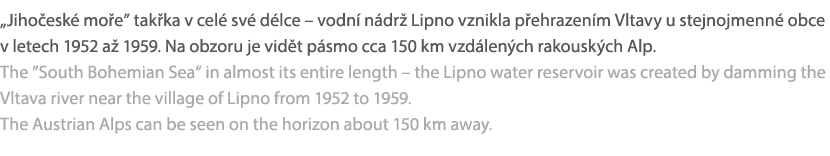 „Jiho esk mo e” tak ka v cel  sv  d lce – vodn  n dr  Lipno vznikla p ehrazen m Vltavy u stejnojmenn  obce v letech ...