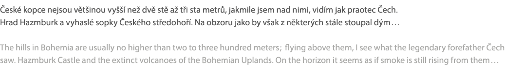  esk kopce nejsou v t inou vy    ne  dv  st  a  t i sta metr , jakmile jsem nad nimi, vid m jak praotec  ech. Hrad H...
