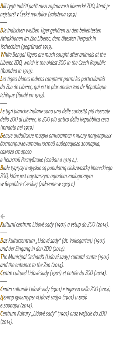 B l tyg i indi t  pat   mezi zaj mavosti libereck  ZOO, kter  je nejstar   v  esk  republice (zalo ena 1919). — Die ...