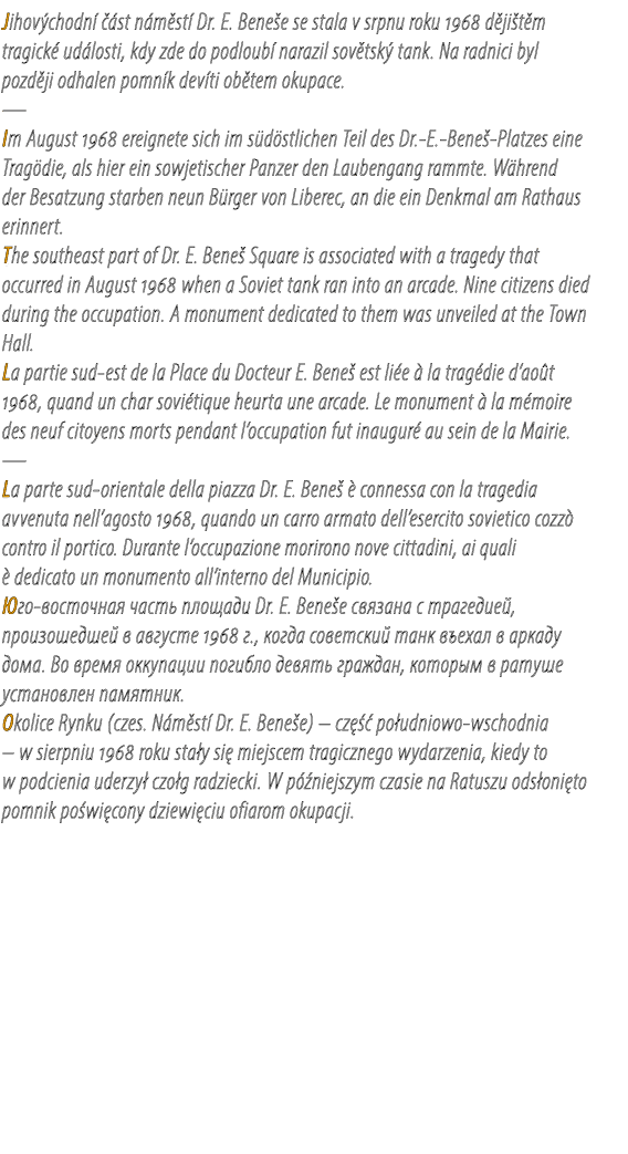 Jihov chodn   st n m st  Dr. E. Bene e se stala v srpnu roku 1968 d ji t m tragick  ud losti, kdy zde do podloub  na...