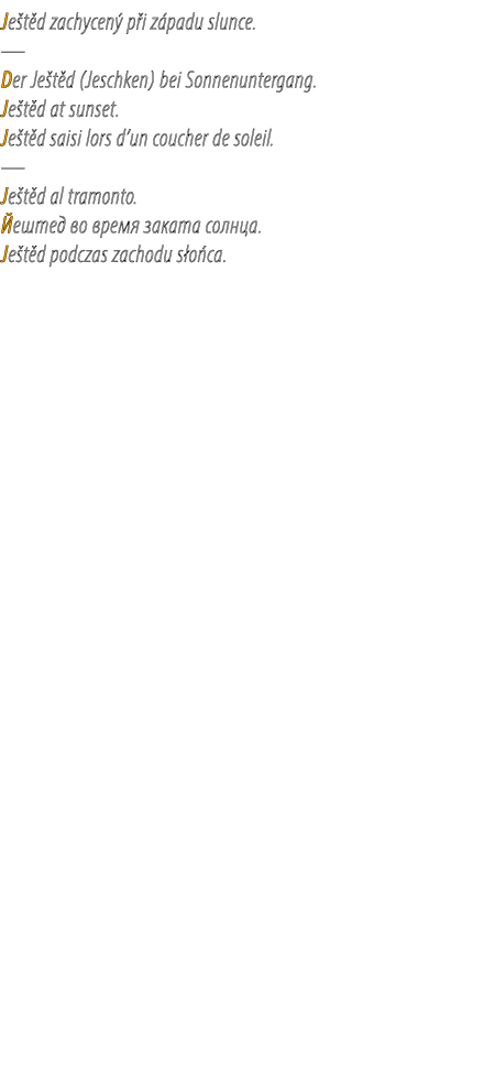 Je t d zachycen p i z padu slunce. — Der Je t d (Jeschken) bei Sonnenuntergang. Je t d at sunset. Je t d saisi lors ...
