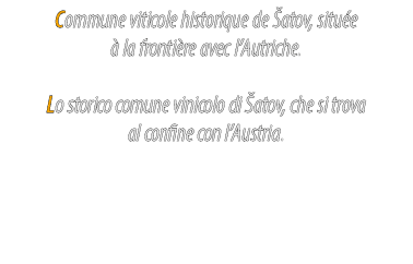 Commune viticole historique de atov, situ e   la fronti re avec l’Autriche. Lo storico comune vinicolo di  atov, che...