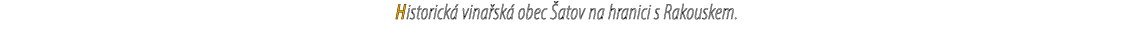 Historick vina sk  obec  atov na hranici s Rakouskem.