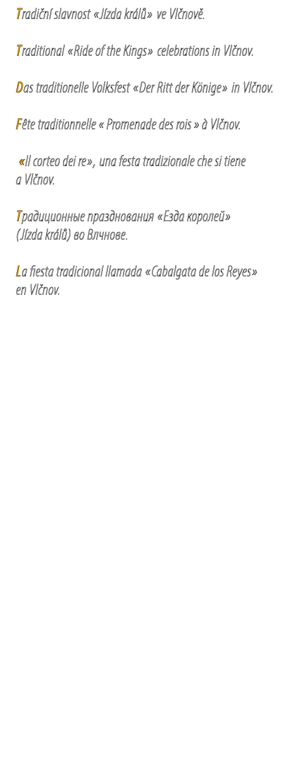 Tradi n slavnost «J zda kr l » ve Vl nov . Traditional «Ride of the Kings» celebrations in Vl nov. Das traditionelle...