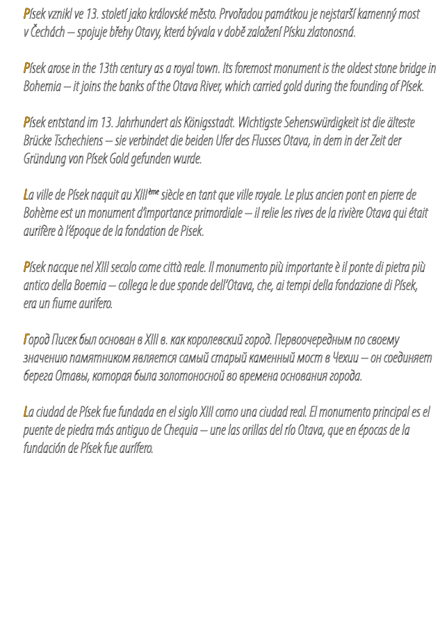 P sek vznikl ve 13. stolet jako kr lovsk  m sto. Prvo adou pam tkou je nejstar   kamenn  most v  ech ch – spojuje b ...