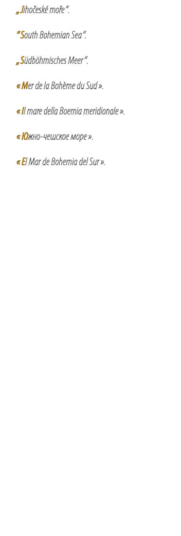 „Jiho esk mo e“. “South Bohemian Sea”. „S db hmisches Meer“. « Mer de la Boh me du Sud ». « Il mare della Boemia mer...