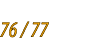 76 / 77