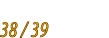 38 / 39
