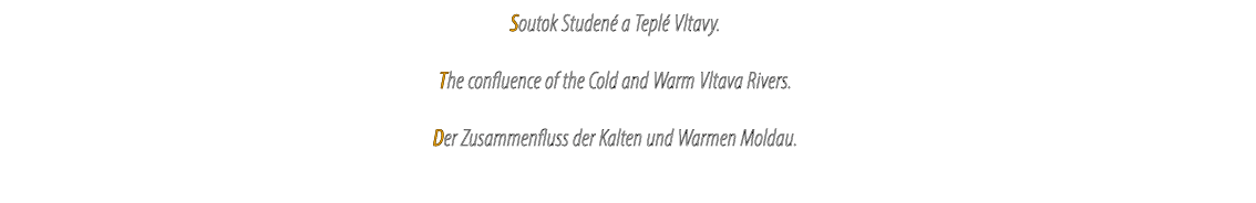 Soutok Studen a Tepl  Vltavy. The confluence of the Cold and Warm Vltava Rivers. Der Zusammenfluss der Kalten und Wa...