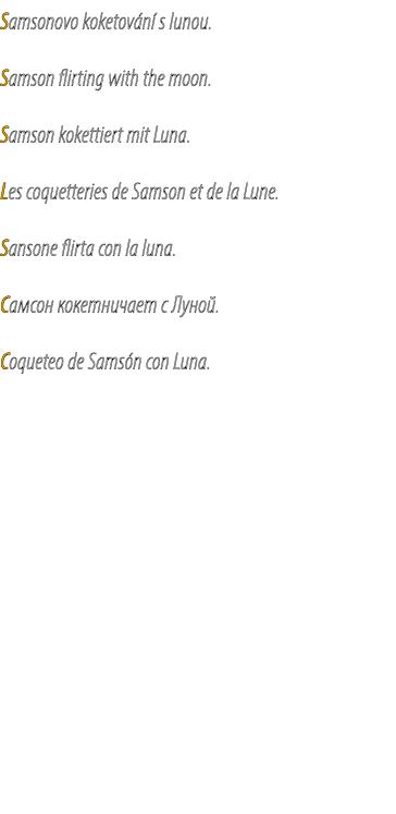 Samsonovo koketov n s lunou. Samson flirting with the moon. Samson kokettiert mit Luna. Les coquetteries de Samson e...