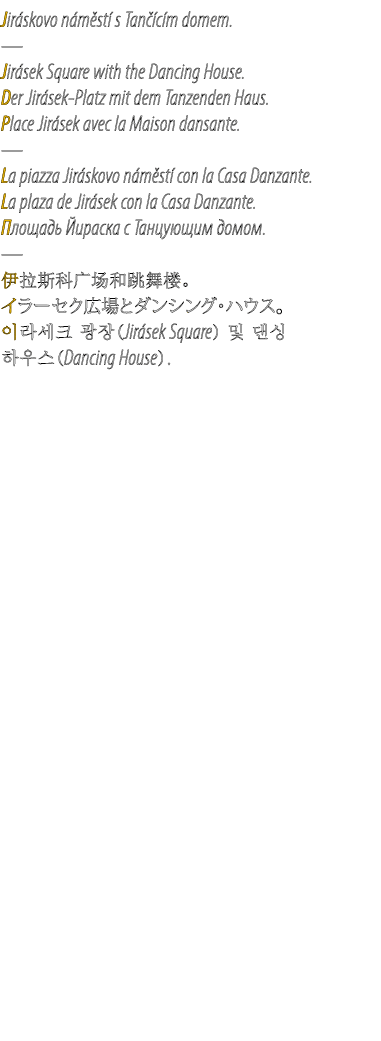 Jir skovo n m st s Tan  c m domem. — Jir sek Square with the Dancing House. Der Jir sek Platz mit dem Tanzenden Haus...