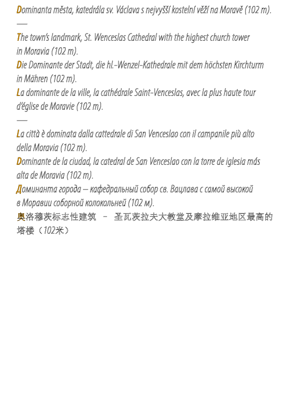 Dominanta m sta, katedr la sv. V clava s nejvy   kosteln  v    na Morav  (102 m). — The town’s landmark, St. Wencesl...