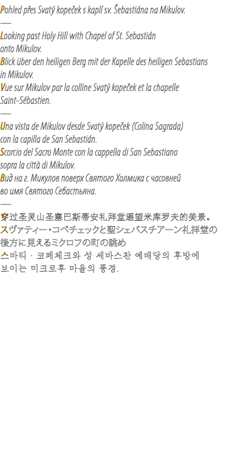 Pohled p es Svat kope ek s kapl  sv.  ebasti na na Mikulov. — Looking past Holy Hill with Chapel of St. Sebasti n on...