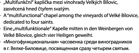 . „Multifunk n “ kapli ka mezi vinohrady Velk ch B lovic, zasv cen hned  ty em svat m. . A “multifunctional” chapel ...